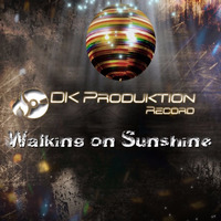 Walking on Sunschine by DK Produktion Records