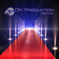 Erste Liebe by DK Produktion Records