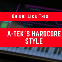 Oh oh! Like This! (A-tek´s Hardcore Style) | Oficial Preview by ATEK Oficial
