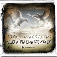 DJ Chus Lissat  Voltaxx - Vuela Paloma - Lissat  Voltaxx 2011 Rework by Lissat