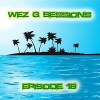 Wez G Sessions Episode 18 by Wez G