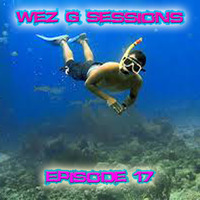 Wez G Sessions Episode 17 by Wez G
