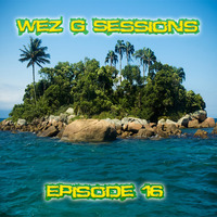 Wez G Sessions Episode 16 by Wez G