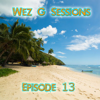 Wez G Sessions Episode 13 by Wez G