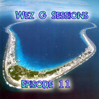 Wez G Sessions Episode 11 by Wez G