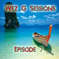 Wez G Sessions Episode 7 by Wez G