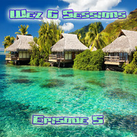 Wez G Sessions Episode 5 by Wez G
