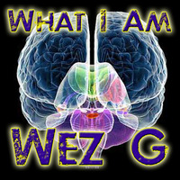 Wez G - What I Am by Wez G