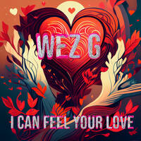 Wez G - I Can Feel Your Love by Wez G