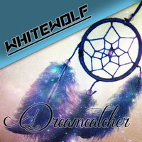 Dreamcatcher - WhiteWolf [FREE DOWNLOAD] by xWhiteWolf