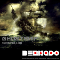 Ghostship(Original Mix){FREE DOWNLOAD} by BernadoRosso