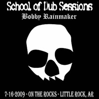School of Dub Sessions (Live - 2009) - Bobby Rainmaker by Bobby Rainmaker