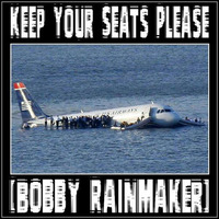 Keep Your Seats Please - VA - Bobby Rainmaker by Bobby Rainmaker