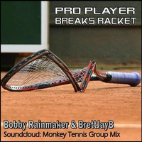 Pro Player Breaks Racket - RNMKR and BrettJayB (Monkey Tennis Group Mix) by Bobby Rainmaker