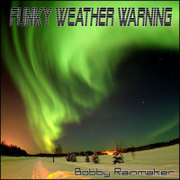 Funky Weather Warning - VA - Bobby Rainmaker by Bobby Rainmaker