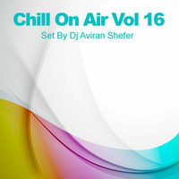 Chill On Air Vol 16 by Aviran's Music Place