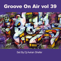Groove On Air Vol 39 by Aviran's Music Place