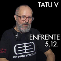 Tatu V - Enfrente 5.12. by Tatu V