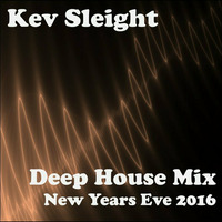 Kev Sleight - Deep House Mix - New Years Eve 2016 by Kev Sleight