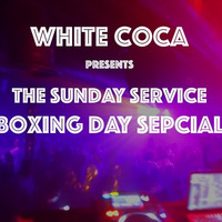 Sunday Service Boxing Day Special by White Coca UK