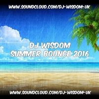 Dj Wisdom - Summer Bounce 2016 by Dj Wisdom