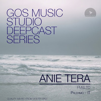 GOS MUSIC STUDIO DEEPCAST_016_Anie Tera [FM & LTD - Palermo - IT] by Gos Music Studio Records