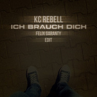 KC Rebell – Ich Brauch Dich (Felix Garanty Edit) by Felix Garanty