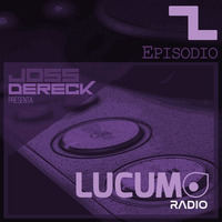 Joss Dereck - Lucumo Radio - Episodio 02 by Lucumo