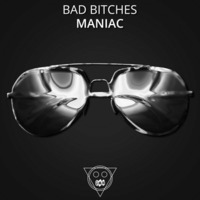 MANIAC - BAD BITCHES *Download in the description* by DMN RECORDS