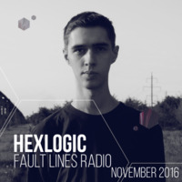 Hexlogic - Fault Lines Radio 001 (November 2016) by Hexlogic