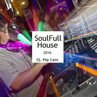 SoulFull house 2016 (By Dj. Pep Cano) by Dj. Pep Cano