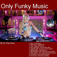 Only Funky Music By Dj. Pep Cano by Dj. Pep Cano