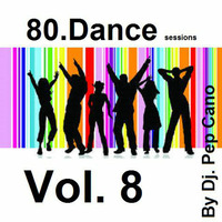 80.Dance Vol. 8 by Dj. Pep Cano by Dj. Pep Cano