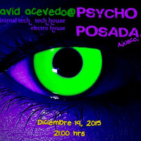 David Acevedo@Psycho Posada (19-12-15) ll DJ Set ll by David Acevedo
