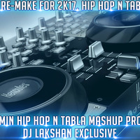 2k17 Five Min Hip Hop n Tabla Mashup Prode by Dj Lakshan Ex by LK NOIZ3 sʀɪ ʟᴀɴᴋᴀ