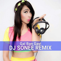 Gal Ban Gayi - DJ SONEE REMIX by fdcmusic