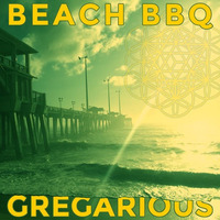 BEACH BBQ - GREGARIOUS by GREGARIOUS