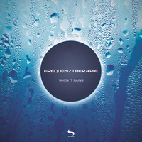 Frequenztherapie - When It Rains - Out Now @ All Stores