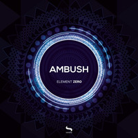 Ambush - Element Zero (Original Mix) by Sinsonic Records