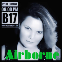 #EDM #DJ #B17's #AIRBORNE 7 #Progressive #Electro #House @Housebeats.FM 240117 by HousebeatsFM