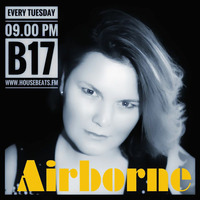 B17's AIRBORNE #3 @Housebeats.FM 271216 by HousebeatsFM