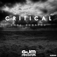Critical (Original Mix) [GUM Records] by Kozi Komatsu