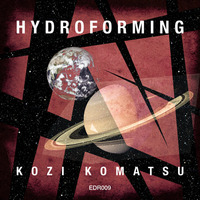 Hydroforming (Original Mix) [Electronic District Rec] by Kozi Komatsu