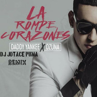 Ozuna Ft. Daddy Yankee - Rompe Corazones (DJ JOTACE PUMA REMIX 2017) by JOTACE PUMA