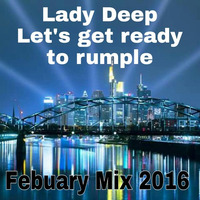 Lady Deep Let´s Get Ready To Rumble Feb 2016  Mix Vol 15 by Lady  Deep