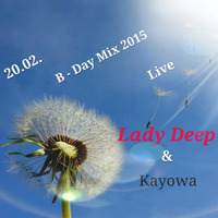 B Day Mix LIVE  Lady Deep and Kayowa 20.02.15 by Lady  Deep