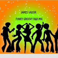James Vador mix - Funky Groovy r&b mix by james_vador
