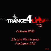 Trance4Life cession 003 Electro House Automn 2011 by YannX 08 01 12 by YannX