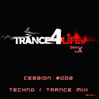 Trance4Life cession 002 - Techno trance mixed by YannX 08 10 11 by YannX