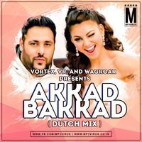 Akkad Bakka (Dutch Mix) - Vortex, Vr &amp; Wagroar [www.MP3Virus.co.in] by Dj Vortex Official